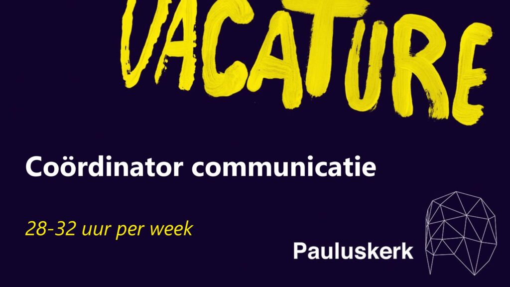 Vacature: coördinator communicatie bij de Pauluskerk Rotterdam